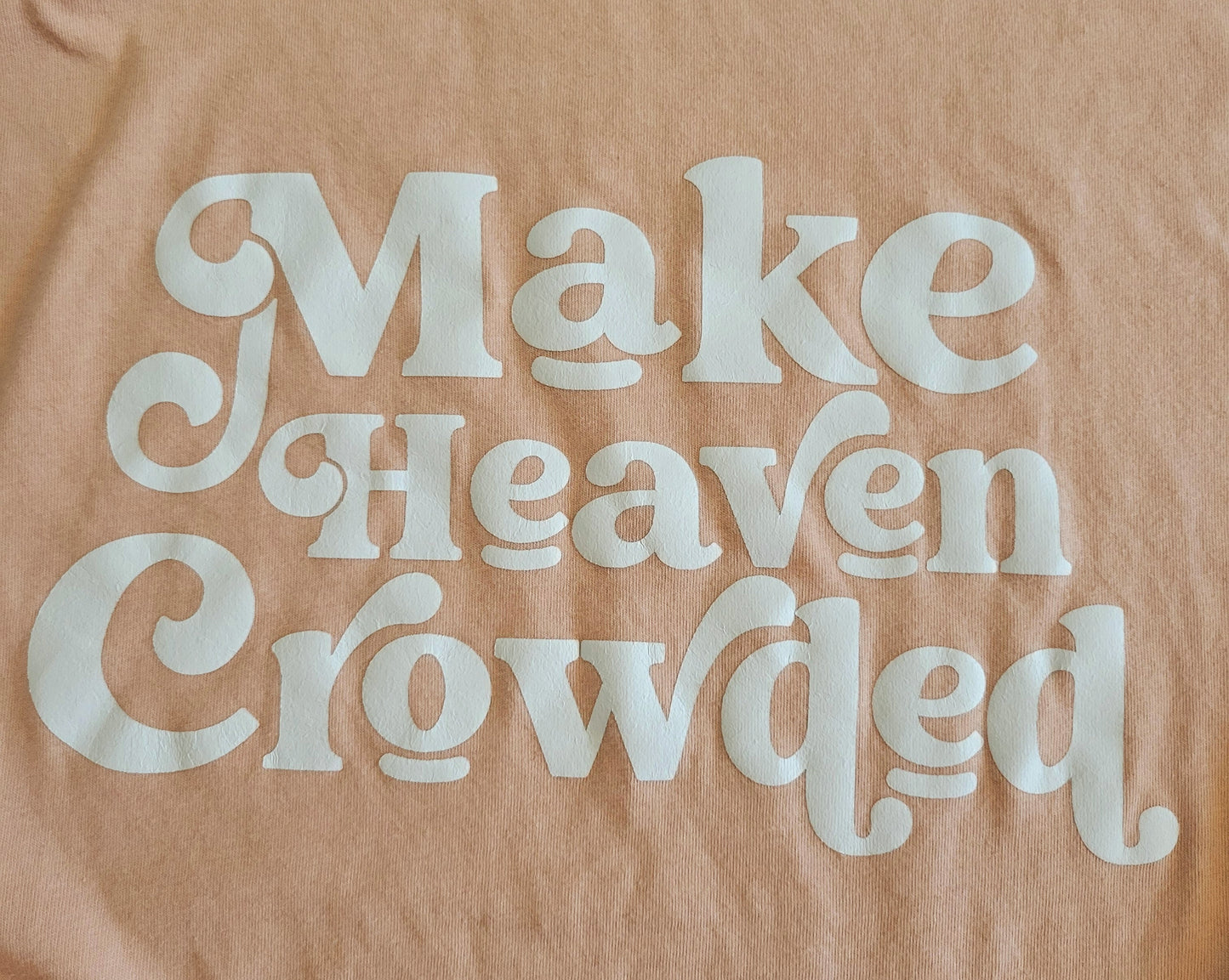 Make Heaven crowded